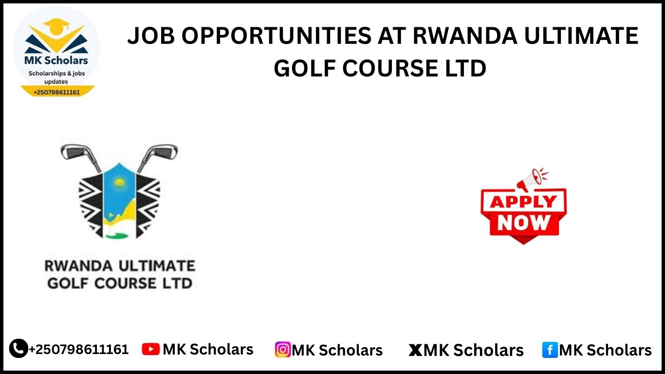 JOB OPPORTUNITIES AT RWANDA ULTIMATE GOLF COURSE LTD 